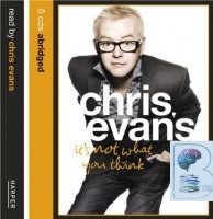 It's Not What You Think written by Chris Evans performed by Chris Evans on CD (Abridged)